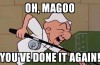 Don’t Be That Guy – Mister Magoo